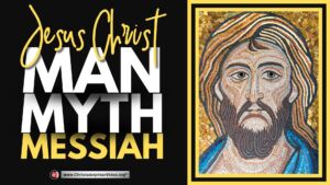 Jesus Christ Man, Myth or Messiah?