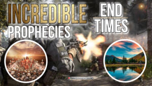 Incredible End Time Prophecies.