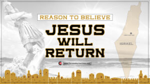 Reason to Believe Jesus Will Return.