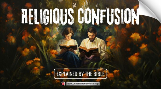 Religious confusion is explained in the Bible