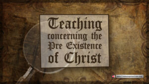 Teaching concerning the pre existence of Christ (Matt Drywood)
