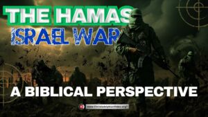 The Hamas - Israel War A Biblical perspective.