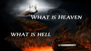 What is Heaven, What is Hell?