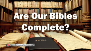 Are our Bibles Complete?