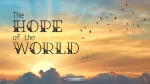 The hope of the world