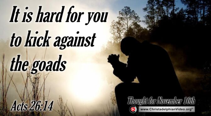 Daily Readings and Thought for November 10th. “It is hard for you”