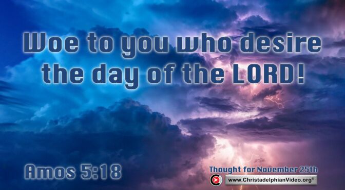 Daily Readings and Thought for November 25th. "DESIRING THE DAY OF THE LORD"