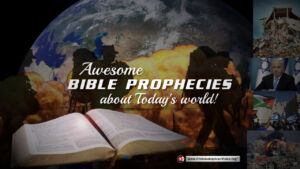 Awesome Bible Prophecies about Today's world.