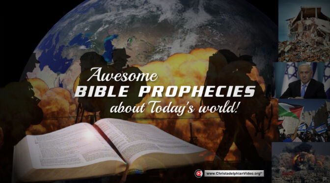 Awesome Bible Prophecies about Today's world.