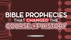Bible prophecies that changed the course of history