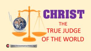 Christ...The True Judge of the World  (John 5: 18 30)