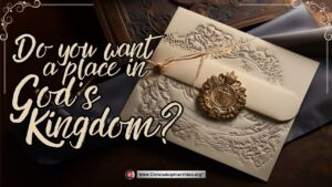 Do you want a place in God's Kingdom?