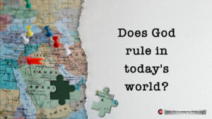 Does God rule in today's world?