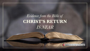 Evidence from the Bible that Christ's Return is near