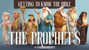 Getting to Know the Bible...The Prophets