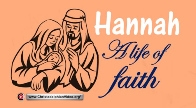Hannah: A life of faith.