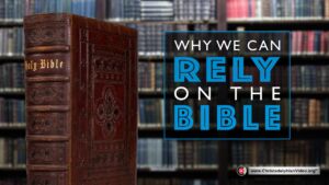 Why we can rely on the Bible