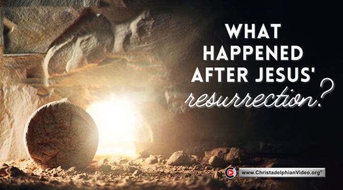 What Happened after Jesus's Resurrection?