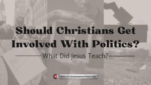 Should Christians get Involved With Politics...What did Jesus teach?