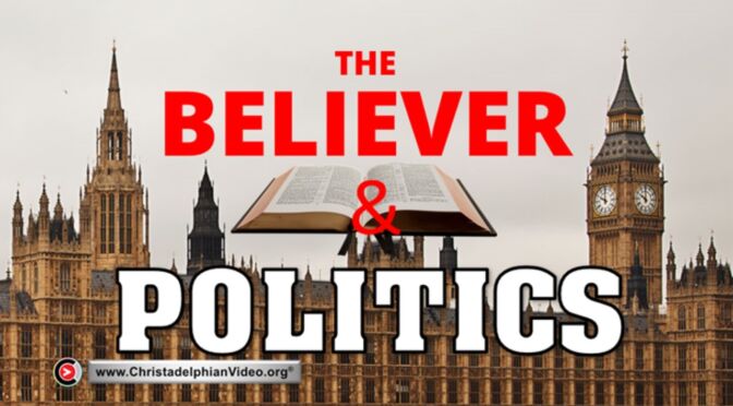 The Bible Believer and Politics.