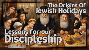The Origins of Jewish Holidays: Lessons for our Discipleship (Jason Dineen)