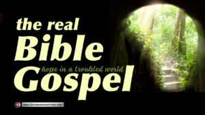 The real Bible Gospel, hope in a troubled world