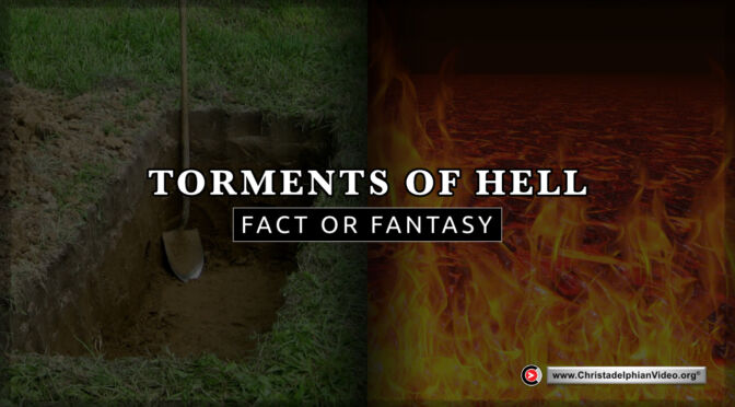 Torments of hell... fact or fantasy?