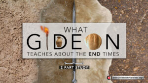 WHAT GIDEON TEACHES ABOUT THE END TIMES - 2 studies (Pete Owen)