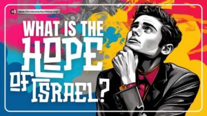 What is the Hope of Israel?