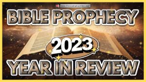 Bible Prophecy 2023 Year in review