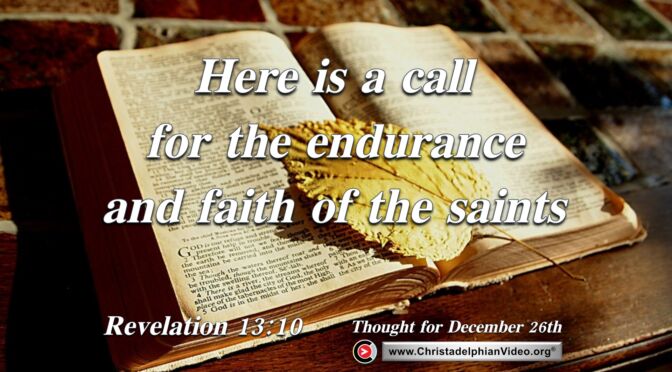 Daily Readings and Thought for December 26th. "ENDURANCE AND FAITH"