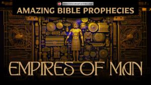 Amazing Prophecies the Empires of Man.