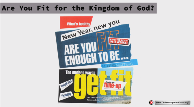Are you fit for the Kingdom Of God?