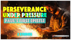 Perseverance under pressure Paul's 1st Epistle - 2 Studies (Steve Mansfield)