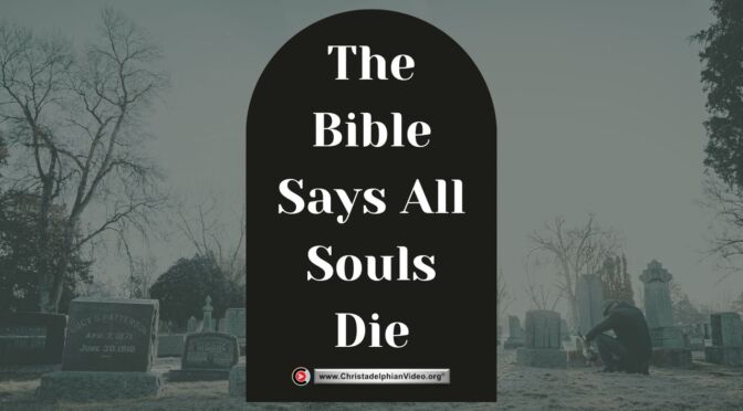The Bible Says all souls die.