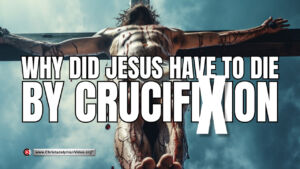 Why Did Jesus Have to Die by Crucifixion? ( Mike Jenner )