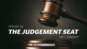 What Is The Judgement Seat Of Christ?