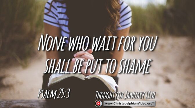 Daily Readings and Thought for January 11th. "NONE WHO WAIT FOR YOU"