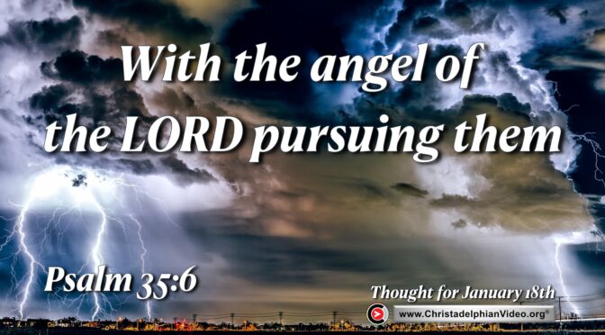 Daily Readings and Thought for January 18th. “With the angel of the LORD pursuing them.”