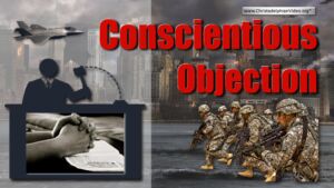 The Christadelphian position on Conscientious Objection to Military service