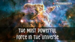 The Most Powerful Force in the Universe