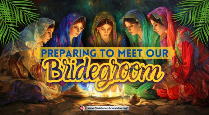 Exhortation: "Preparing to meet our bridegroom”