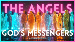 The Angels - God’s Messengers