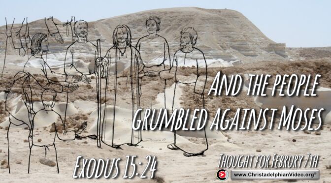 Daily Readings and Thought for February 7th. "AND THE PEOPLE GRUMBLED"