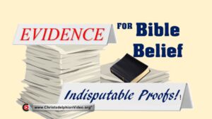 Evidence For Bible Belief Indisputable Proofs!