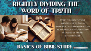 Rightly Dividing The Word Of Truth: Basics of Bible Study - 23 Part Series (Ron Cowie)