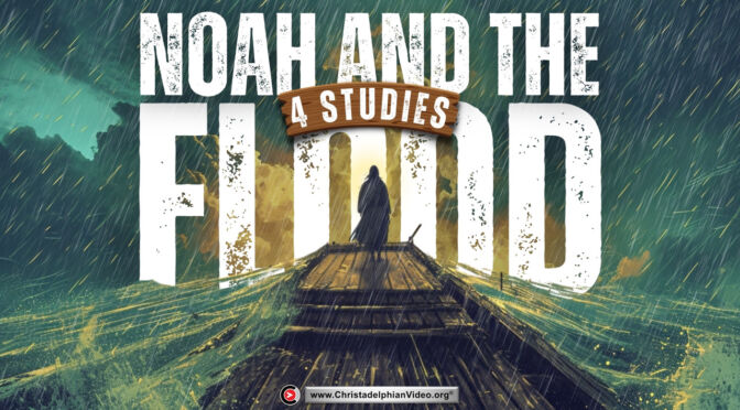 Noah and the flood - 4 Studies ( Various Presenters)