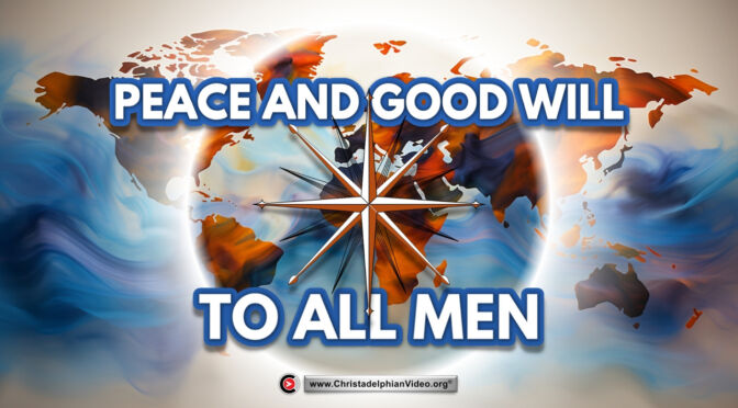 Peace and Good will to all men.