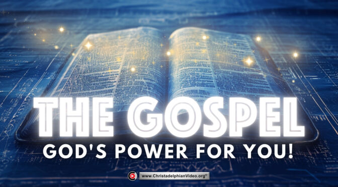 The Gospel: God's power for you!