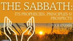 The Sabbath: Its Prophecies, Principles and Prospects - 4 Studies (Jim Cowie)